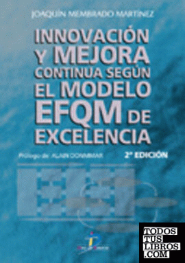Innovación y mejora continua según el Modelo EFQM de excelencia. 2a Ed.