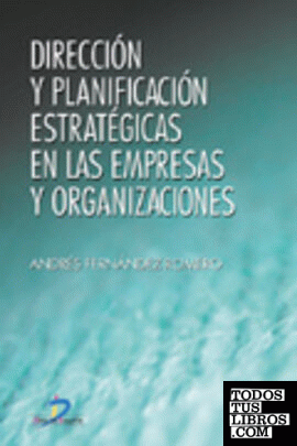 Dirección y planificación estratégica en las empresas y organizaciones