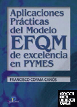 Aplicaciones prácticas del modelo EFQM de excelencia en pymes