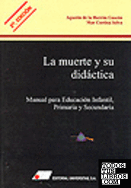 La muerte y su didáctica : manual para educación infantil, primaria y secundaria