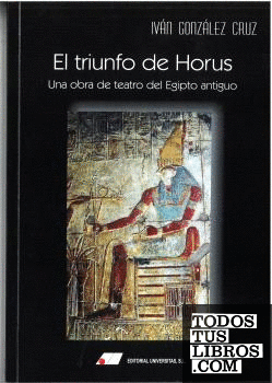 El triunfo de Horus : Una obra de teatro del Egipto antiguo