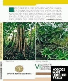 Propuesta de zonificación para la conservación del ecosistema manglar y el desarrollo sostenible en el refugio de vida silvestre en el estuario del Río Muisne (Esmeraldas-Ecuador)