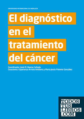El diagnóstico y tratamiento del cáncer