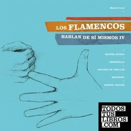 Los flamencos hablan de sí mismos IV