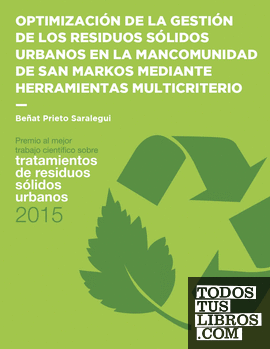 Optimización de la gestión de los residuos sólidos urbanos en la Mancomunidad de San Markos mediante herramientas multicriterio