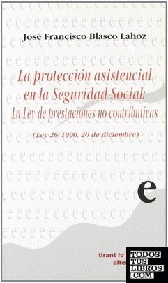 La protección asistencial en La Seguridad Social: La ley de prestaciones no contributivas (ley 26/1990, 20 De Diciembre)