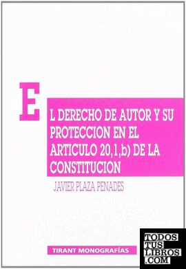 El Derecho de Autor y su protección en el artículo 20, 1, b) de la Constitución