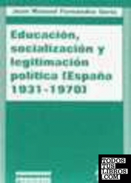 Educación, socialización y legitimación política. España 1937-1970