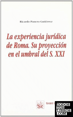 La experiencia jurídica de Roma y su proyección en el umbral del siglo XXI