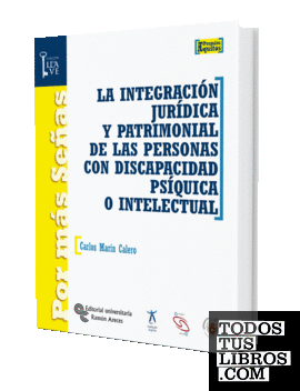 La integración jurídica y patrimonial de las personas con discapacidad psíquica o intelectual