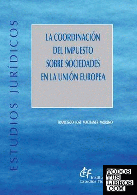 La coordinación del Impuesto sobre Sociedades en la Unión Europea