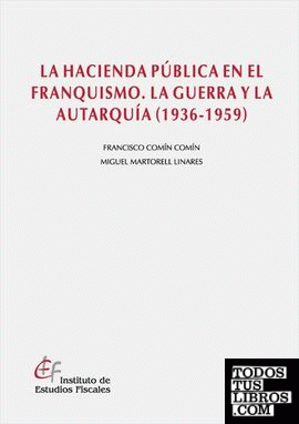 La Hacienda Pública en el franquismo. La guerra y la autarquía (1936-1939)