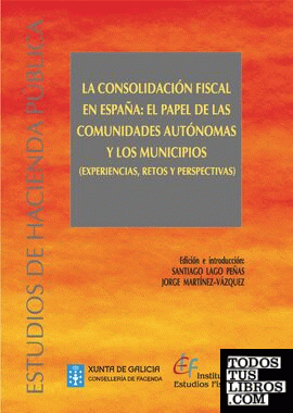 La consolidacion fiscal en España: el papel de las Comunidades Autónomas y municipios (experiencias, retos y perspectivas)