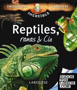 Reptiles, Ranas & Cía