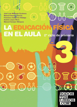 EDUCACIÓN FÍSICA EN EL AULA.3, LA. 2º ciclo de primaria. Libro del alumno (Color)