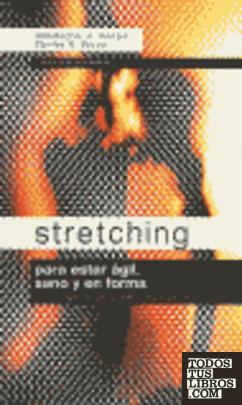 Stretching para estar ágil, sano y en forma, en manual, completo para todas las edades y niveles de forma física