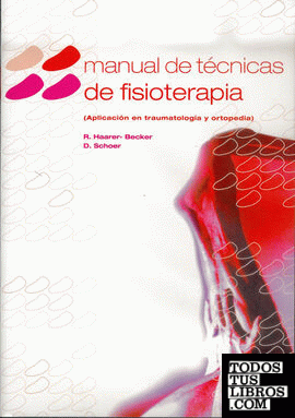 MANUAL DE TÉCNICAS DE FISIOTERAPIA (Aplicación en traumatología y ortopedia)
