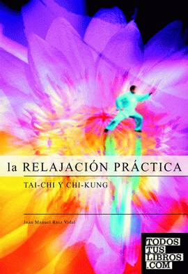 RELAJACIÓN PRÁCTICA, LA. Tai-Chi y Chi-Kung  (Bicolor)