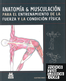 Anatomía & musculación para el entrenamiento de la fuerza y la condición física (Color)