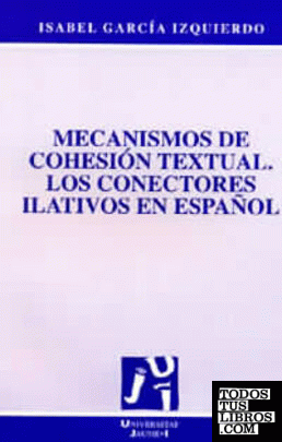 Mecanismos de cohesión textual. Los conectores ilativos en Español