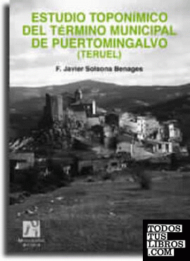 Estudio toponímico del término municipal de Puertomingalvo (Teruel)