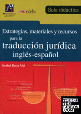 Estrategias, materiales y recursos para la traducción jurídica inglés-español. Guía didáctica