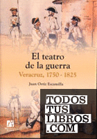 El teatro de la guerra: Veracruz 1750-1825