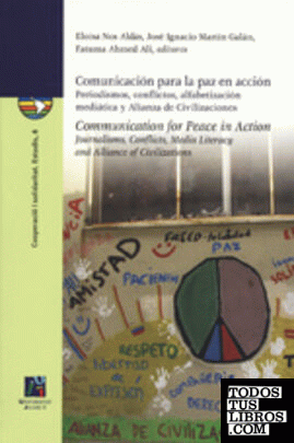 Comunicación para la paz en acción: Periodismos, conflictos, alfabetización mediática y Alianza de Civilizaciones.