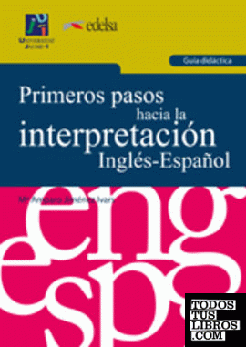 Primeros pasos hacia la interpretación Inglés-Español. Guía didáctica
