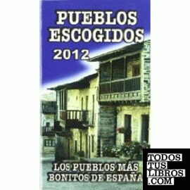 Pueblos escogidos 2012. Los pueblos más bonitos de España