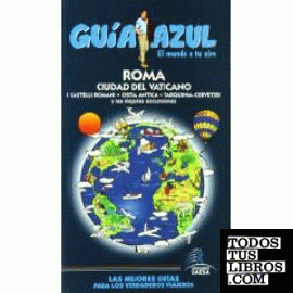 Guía Azul Roma y Ciudad del Vaticano Guía Azul Roma y Ciudad del Vaticano