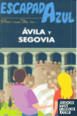 Escapada Azul  Ávila y Segovia