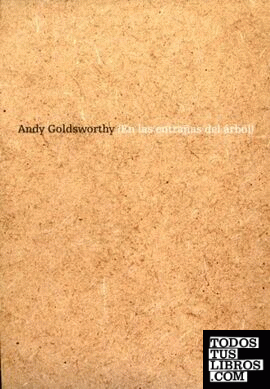 Andy Goldsworthy (en las entrañas del árbol)