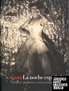 La noche española. Flamenco, vanguardia y cultura popular 1865-1936