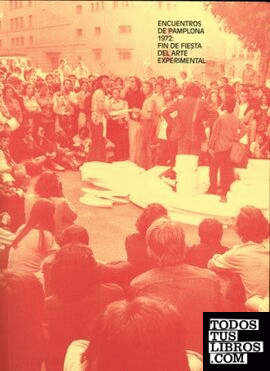 Encuentros en Pamplona 1972. Fin de fiesta del arte experimental