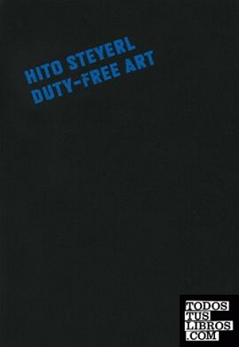 Hito Steyerl. Duty-Free Art