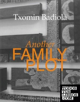 Another Family Plot. Txomin Badiola