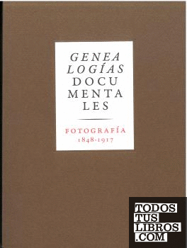 Genealogías documentales. Fotografía 1848-1917
