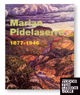 Marian Pidelaserra 1877-1946 (+ llibre El Pintor Pidelaserra. Ensayo de biografía crítica). MNAC del 17 d'octubre de 2002 al 19 de gener de 2003 (català-anglès)