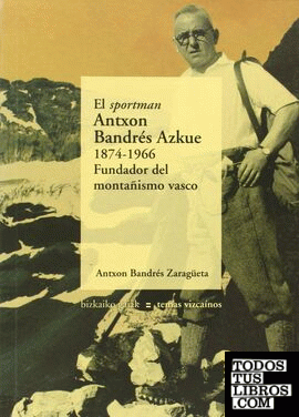 El sportman Antxon Bandrés Azkue, 1874-1966