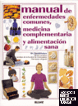 Manual de enfermedades comunes, medicina complementaria y alimentación sana