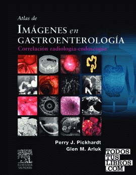 Atlas de imágenes en gastroenterología: correlación radiología-endoscopia