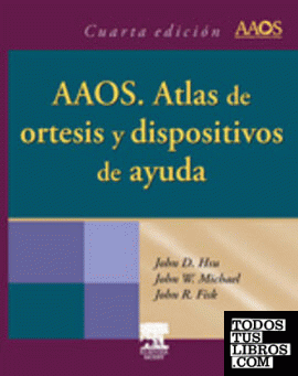 AAOS, atlas de ortesis y dispositivos de ayuda, 4ª ed.
