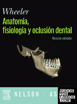 WHEELER. Anatomía, Fisiología y Oclusión Dental + DVD y evolve