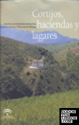 Cortijos, haciendas y lagares. Provincia de Málaga
