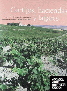 Cortijos, haciendas y lagares. Provincia de Cádiz