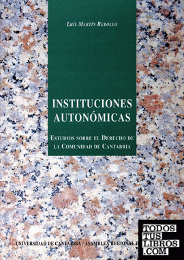 Instituciones autonómicas: estudio sobre el Derecho de la Comunidad de Cantabria