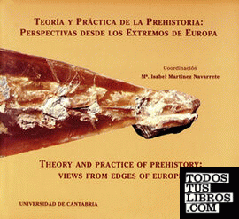 Teoría y práctica de la Prehistoria: perspectivas desde los extremos de Europa