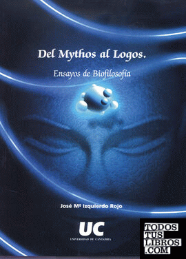 Del mythos al logos: ensayos de Biofilosofía