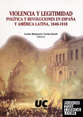 Violencia y legitimidad política y revoluciones en España y América Latina, 1840-1910